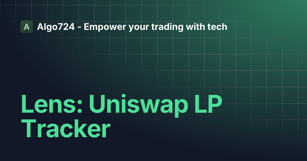 Lens: Uniswap LP Tracker | Algo724 - Empower your trading with tech